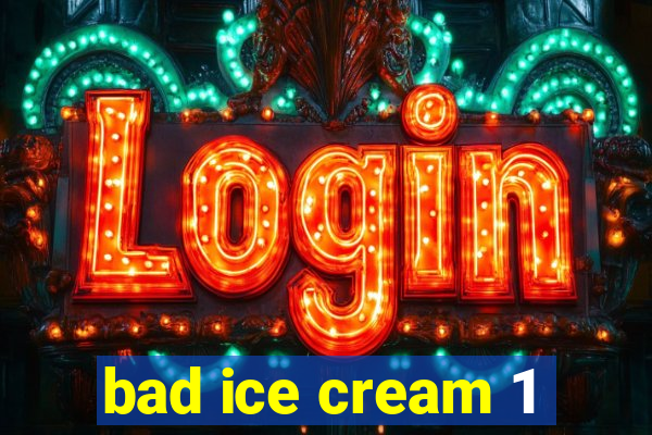 bad ice cream 1